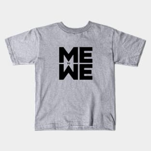Me to We (blk type) Kids T-Shirt